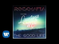 Rock Mafia - Good Life Feat Lauriana Mae