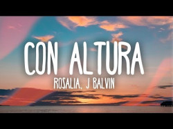 Rosalía, J Balvin - Con Altura Letra Ft El Guincho