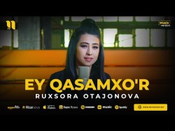 Ruxsora Otajonova - Ey Qasamxo'r