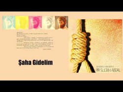 Sadık Gürbüz - Şaha Gidelim