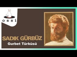 Sadık Gürbüz - Gurbet Türküsü