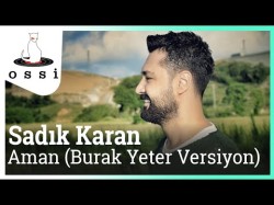 Sadık Karan - Aman Burak Yeter Versiyon