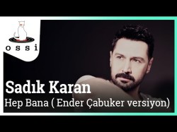 Sadık Karan - Hep Bana Ender Çabuker Versiyon