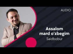 Saidbobur - Assalom Mard O'zbegim