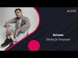 Saidxo'ja Yaxyoyev - Azizam