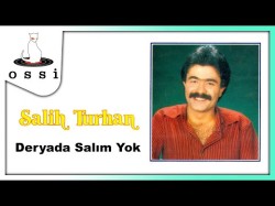 Salih Turhan - Deryada Salım Yok