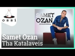 Samet Ozan - Tha Katalaveis Sen Makamında