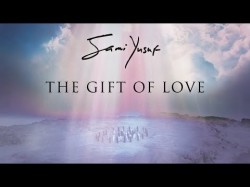 Sami Yusuf - The Gift of Love