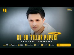 Sanjar Usmonov - 8090Yillar Popuri Cover