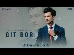 Sanjarbek Erkabayevich - Git Bor