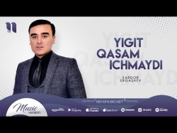 Sardor Ergashev - Yigit Qasam Ichmaydi