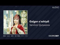 Sarvinoz Quryazovov - Galgan O'xshiydi