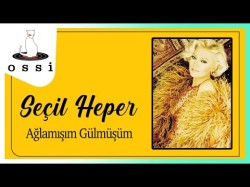 Seçil Heper - Ağlamışım Gülmüşüm