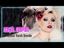 Seçil Heper - Bir Gönül Vardı Bende