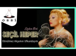 Seçil Heper - Dönülmez Akşamın Ufkundayım Ri̇ndleri̇n Akşami