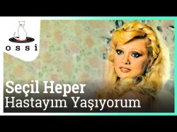 Seçil Heper - Hastayım Yaşıyorum