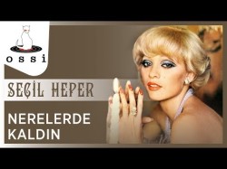 Seçil Heper - Nerelerde Kaldın