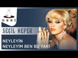 Seçil Heper - Neyleyim Neyleyim Ben Bu Yari