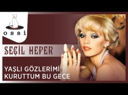 Seçil Heper - Yaşlı Gözlerimi Kuruttum Bu Gece