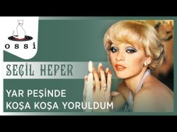 Seçil Heper - Yar Peşinde Koşa Koşa Yoruldum