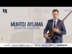 Sevdiyor Davletov - Muhtoj Aylama