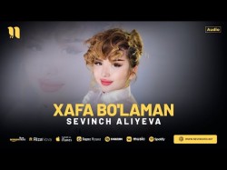 Sevinch Aliyeva - Xafa Bo'laman
