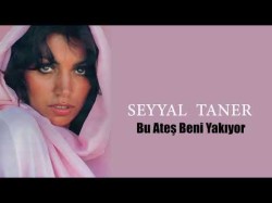 Seyyal Taner - Bu Ateş Beni Yakıyor