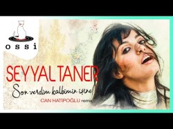 Seyyal Taner - Son Verdim Kalbimin İşine Can Hatipoğlu Remix