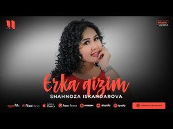 Shahnoza Iskandarova - Erka Qizim