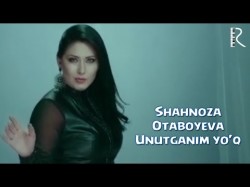 Shahnoza Otaboyeva - Unutganim yo’q
