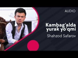 Shahzod Safarov - Kambag’alda yurak yo’qmi