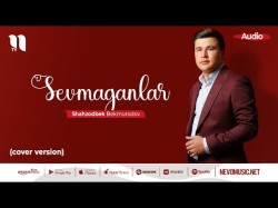 Shahzodbek Bekmurodov - Sevmaganlar Cover Version