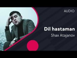 Shax Atajanov - Dil hastaman
