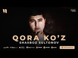 Shaxboz Sultonov - Qora Ko’z