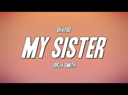 Shaybo - My Sister Ft Jorja Smith