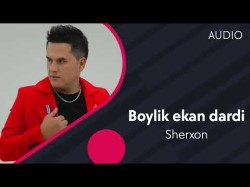 Sherxon - Boylik Ekan Dardi