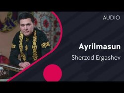 Sherzod Ergashev - Ayrilmasun
