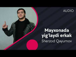 Sherzod Qayumov - Mayxonada Yig'laydi Erkak