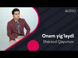 Sherzod Qayumov - Onam Yig'laydi