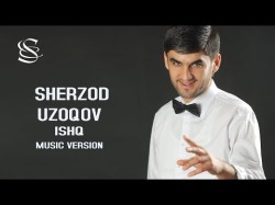 Sherzod Uzoqov - Ishq