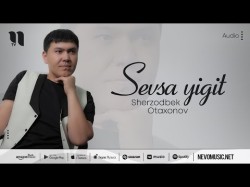 Sherzodbek Otaxonov - Sevsa Yigit