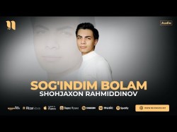 Shohjaxon Rahmiddinov - Sog'indim Bolam