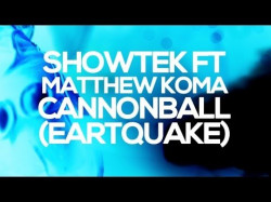 Showtek, Justin Prime Ft Matthew Koma - Cannonball Earthquake Hd