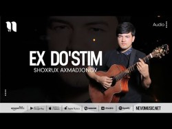 Shoxrux Axmadjonov - Ex Do'stim