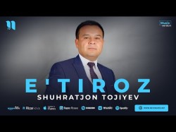 Shuhratjon Tojiyev - E'tiroz