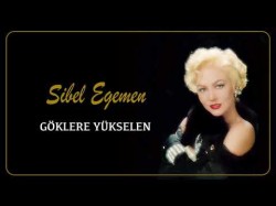 Sibel Egemen - Göklere Yükselen