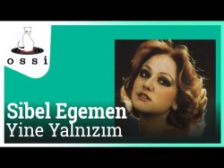 Sibel Egemen - Yine Yalnızım