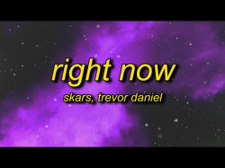 Skars - Right Now Ft Trevor Daniel