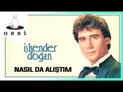 İskender Doğan - Nasıl Da Alıştım