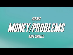 Skrapz - Moneyproblems Ft Nafe Smallz